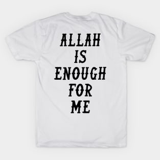 Allah is Enough for Me - Back Print T-Shirt